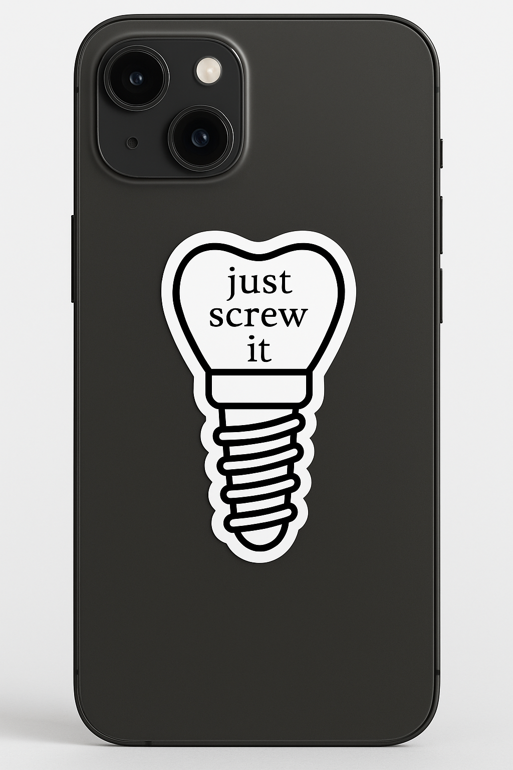 Just Screw It Sticker – Bold Dental Implant Vinyl Decal for Water Bottles, Laptops & More