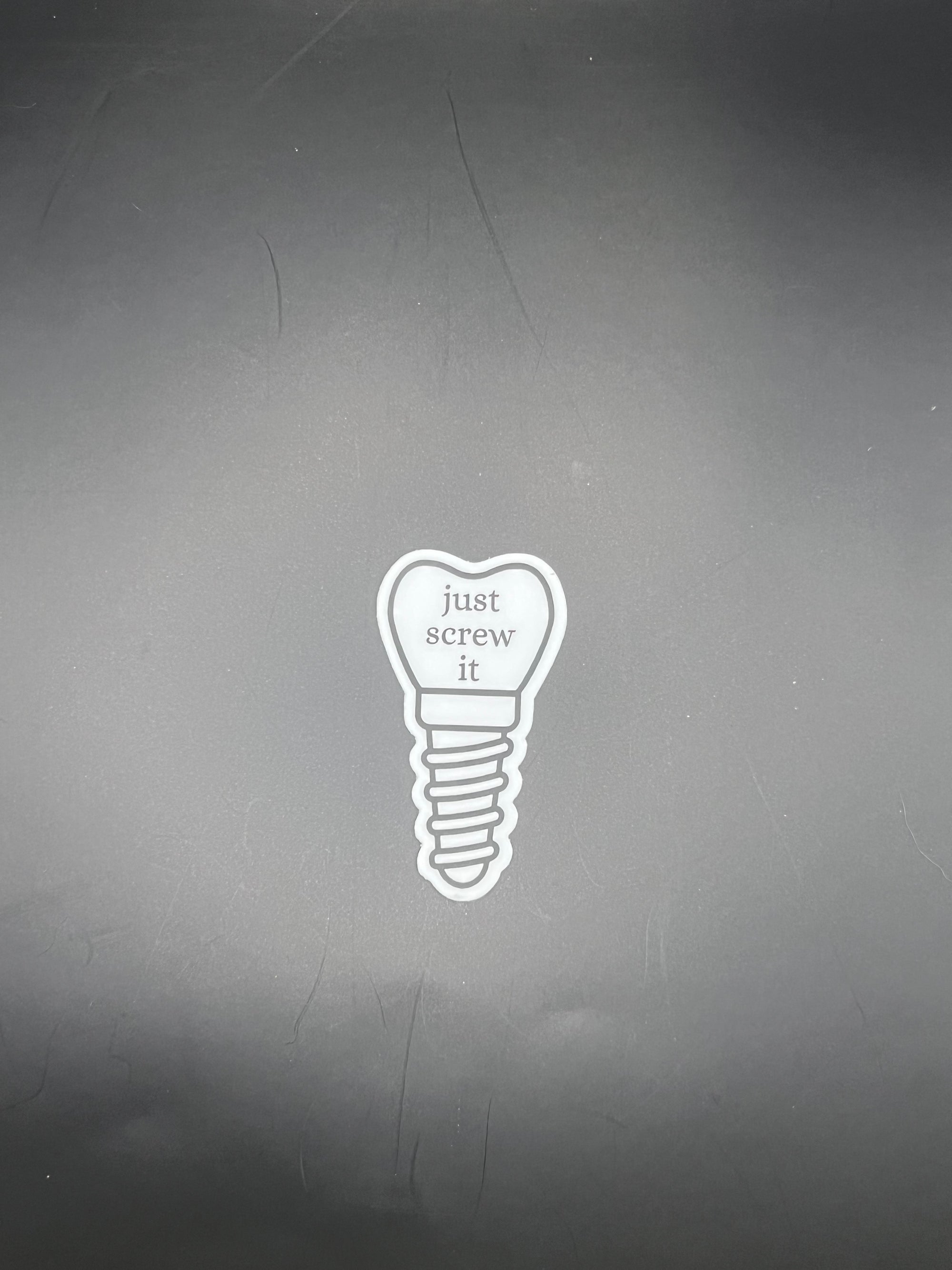 Just Screw It Sticker – Bold Dental Implant Vinyl Decal for Water Bottles, Laptops & More
