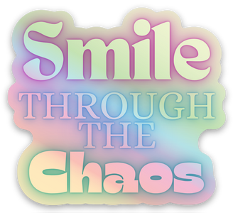 Smile Through the Chaos Sticker