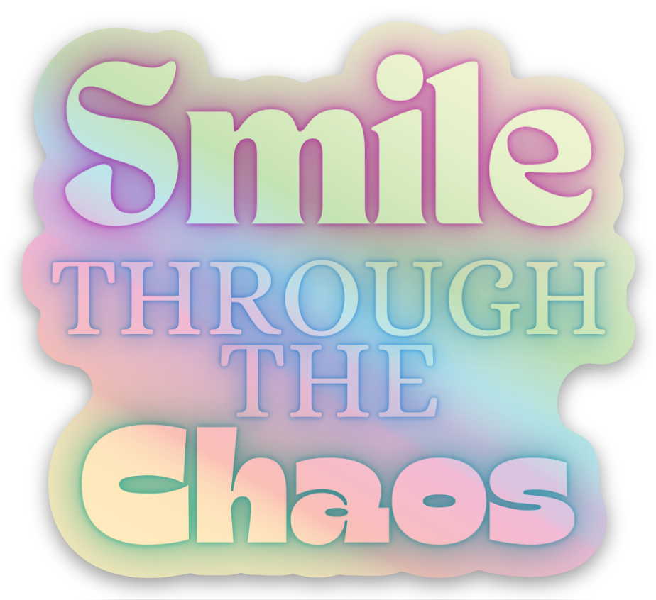 Smile Through the Chaos Sticker